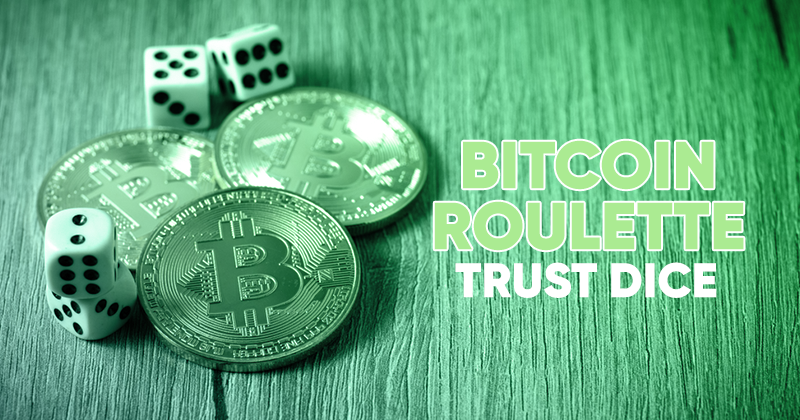 Bitcoin Roulette Trust Dice